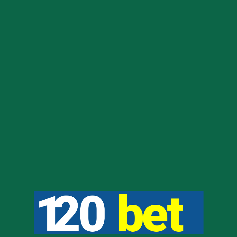 120 bet